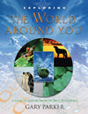 Exploring the World Around You by Dr. Gary Parker