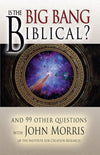 Is the Big Bang Biblical: And 99 other Questions with John Morris of the Institute for Creation Research