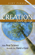 Creation: Facts of Life (How Real Science Reveals the Hand of God)