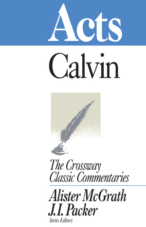 Crossway Classic: Acts by John Calvin
