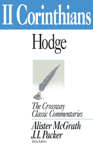 Crossway Classic: 2 Corinthians by Charles Hodge
