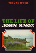 Life of John Knox, The by Thomas M'Crie