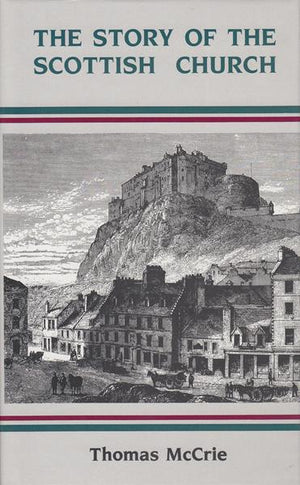Story of the Scottish Church, The