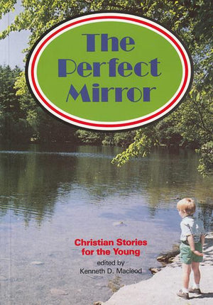 Perfect Mirror, The: Christian Stories for the Young