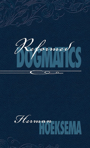 Reformed Dogmatics: Volume 1 by Herman Hoeksema