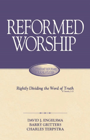 Reformed Worship by David J. Engelsma