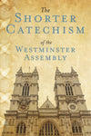 Shorter Catechism of the Westminster Assembly, The
