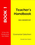 Covenantal Catechism Book 1: Teacher's Handbook by Donald Van Dyken
