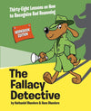 Fallacy Detective, The: Thirty-Eight Lessons on How to Recognize Bad Reasoning