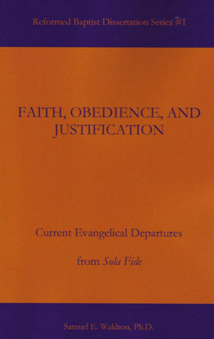 Faith, Obedience, and Justification by Samuel Waldron