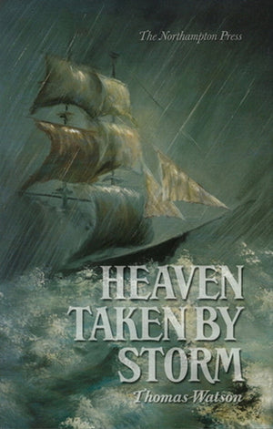Heaven Taken by Storm by Thomas Watson; Dr. Don Kistler (Editor)