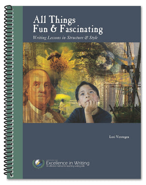 All Things Fun & Fascinating: Writing Lessons in Structure & Style by Lori Verstegen
