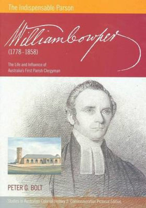 Indispensable Parson, The: The Life & Influence of Rev William Cowper (Commemorative Pictorial Edition) by Peter G. Bolt