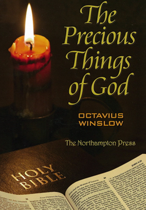 Precious Things of God, The by Octavius Winslow; Dr. Don Kistler (Editor)