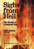 Sighs From Hell: The Groans of a Damned Soul by John Bunyan; Dr. Don Kistler (Editor)