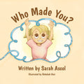 Who Made You? by Sarah Ascol; Rebekah Hair (Illustrator)