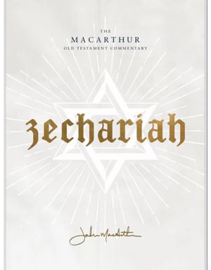 Zechariah: MacArthur Old Testament Commentary (MOTC) by John MacArthur