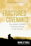 Fractured Covenants: The Hidden Problem of Marital Abuse in the Church by Marie O'Toole