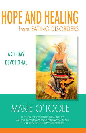 Hope and Healing from Eating Disorders: A 31-Day Devotional by Marie O'Toole