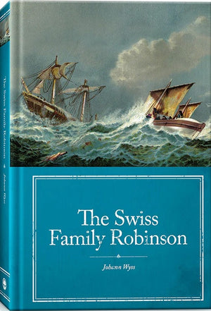 Swiss Family Robinson, The by Johann Wyss