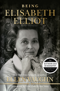 Being Elisabeth Elliot by Ellen Vaughn
