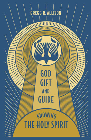 God, Gift, and Guide by Gregg R. Allison
