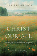 Christ Our All: Poems for the Christian Pilgrim | Charles Spurgeon

