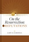 On the Resurrection: Refutations (Volume 2)