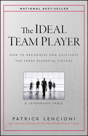 Ideal Team Player, The by Patrick Lencioni