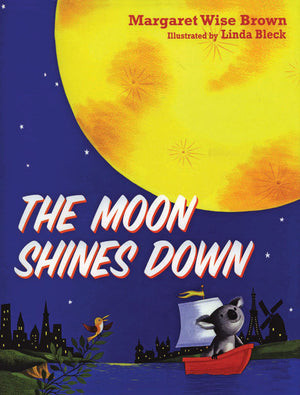 Moon Shines Down, The by Margaret Wise Brown
