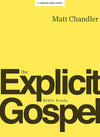 The Explicit Gospel - Member Book By Matt Chandler