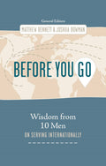 Before You Go: Wisdom from Ten Men on Serving Internationally by Matthew Bennett; Joshua Bowman (Editors)