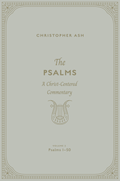 Psalms, The: A Christ-Centered Commentary (Volume 2, Psalms 1–50) by Christopher Ash