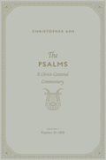 Psalms, The: A Christ-Centered Commentary (Volume 3, Psalms 51–100) by Christopher Ash