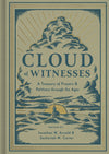 Cloud of Witnesses: A Treasury of Prayers and Petitions through the Ages by Jonathan W. Arnold; Zachariah M. Carter (Editors)