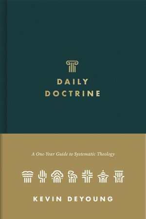 Daily Doctrine: A One-Year Guide to Systematic Theology by Kevin DeYoung