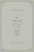 Psalms, The: A Christ-Centered Commentary (Volume 1, Introduction: Christ and the Psalms) by Christopher Ash