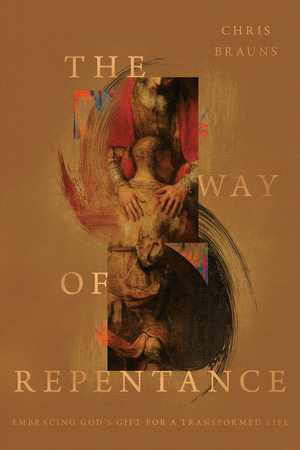 Way of Repentance, The: Embracing God's Gift for a Transformed Life