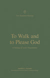 To Walk and to Please God: A Theology of 1 and 2 Thessalonians by Andrew S. Malone