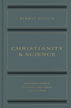 Christianity and Science by Herman Bavinck; N. Gray Sutant; James Eglinton; Cory C. Brock (Editors)