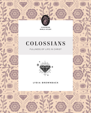 Colossians: Fullness of Life in Christ by Lydia Brownback