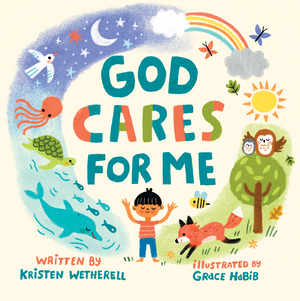 God Cares for Me by Kristen Wetherell; Grace Habib (Illustrator)