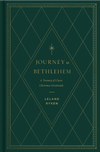 Journey to Bethlehem: A Treasury of Classic Christmas Devotionals by Leland Ryken