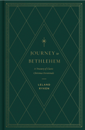 Journey to Bethlehem: A Treasury of Classic Christmas Devotionals by Leland Ryken