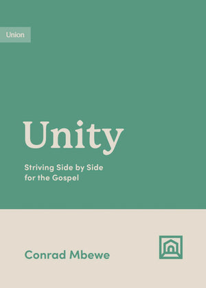 Unity: Striving Side by Side for the Gospel by Conrad Mbewe