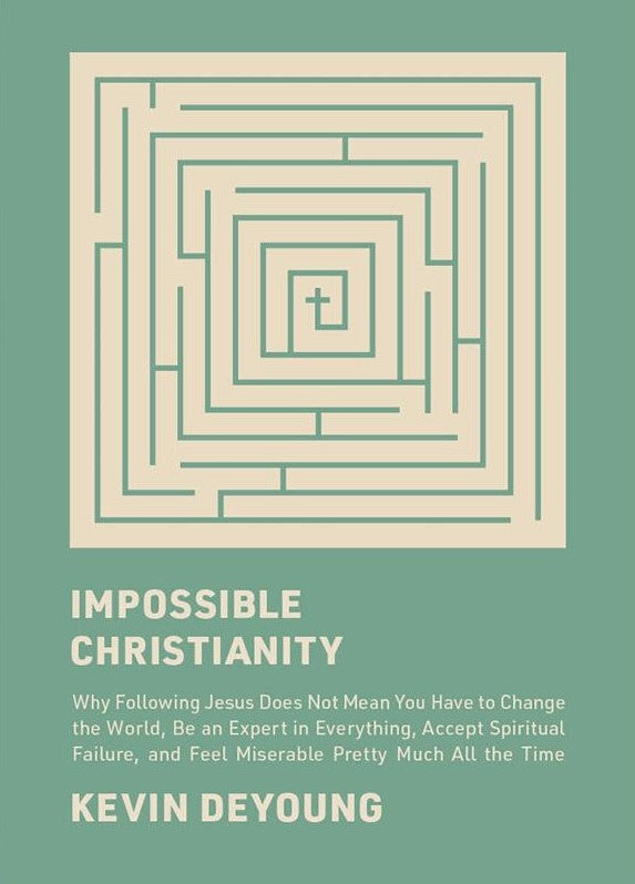 Impossible Christianity: Why Following Jesus Does Not Mean You Have to ...