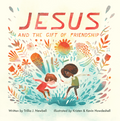 Jesus and the Gift of Friendship by Trillia Newbell; Kristen Howdeshell; Kevin Howdeshell (Illustrators)