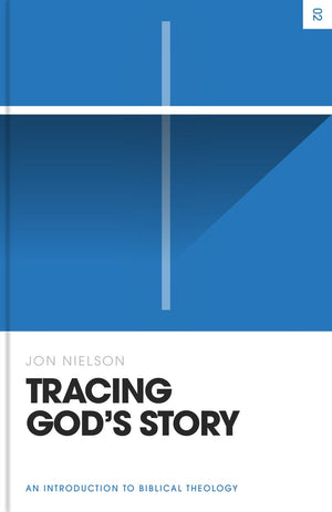 Tracing God's Story: An Introduction to Biblical Theology by  Jon Nielson