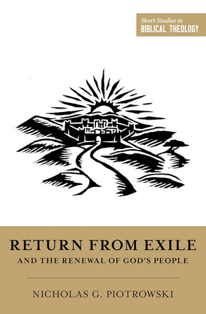 SSBT Return from Exile and the Renewal of God's People by Nicholas G. Piotrowski