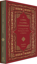 O Come, O Come, Emmanuel: A Liturgy for Daily Worship from Advent to Epiphany by Jonathan Gibson